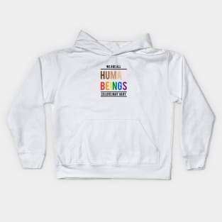 We are all human beings, colors may vary Kids Hoodie